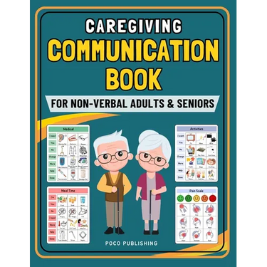 Caregiving Communication Book for Non Verbal Adults and Seniors: Picture Book for Senior and Elderly With Cognitive Decline, Aphasia, Dementia, Stroke