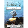 Choosing Happiness: The decisions you choose, will determine the life you'll have