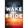 Wake the Bride: Facing These Last Days with Your Eyes Wide Open