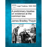 A preliminary treatise on evidence at the common law.