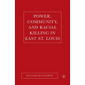Power, Community, and Racial Killing in East St. Louis