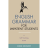 English Grammar for Impatient Students: A Self-Teaching Guide