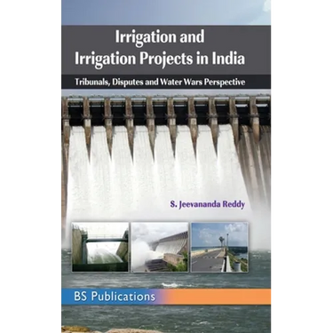 Irrigation and Irrigation Projects in India: Tribunals, Disputes and Water Wars Perspective