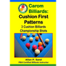 Carom Billiards: Cushion First Patterns: 3-Cushion Billiards Championship Shots
