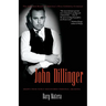 John Dillinger: The Life and Death of America's First Celebrity Criminal