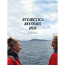Antarctica Becomes Her