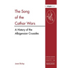 The Song of the Cathar Wars: A History of the Albigensian Crusade
