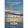 Flight of the Golden Falcon Book 2