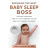 Becoming the Next BABY SLEEP BOSS: Teaching Your Baby How to Thrive Through the Day and Sleep Through the Night