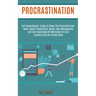 Procrastination: Self Development Guide to Break the Procrastination Habit, Boost Productivity, Better Time Management and Use Psychology of Motivatio