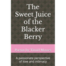 The Sweet Juice of the Blacker Berry