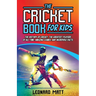 The Cricket Book for Kids: The History of Cricket, the Greatest Players of All Time, Amazing Games, and Incredible Facts
