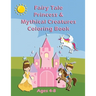 Fairy Tale Princess & Mythical Creatures Coloring Book: For Ages 4-8