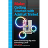 Getting Started with Adafruit Trinket: 15 Projects with the Low-Cost AVR Attiny85 Board