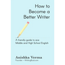 How to Become a Better Writer: A Friendly Guide to Ace Middle and High School English