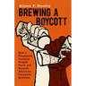 Brewing a Boycott: How a Grassroots Coalition Fought Coors and Remade American Consumer Activism