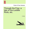 Through the Fray: A Tale of the Luddite Riots, Etc.