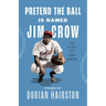 Pretend the Ball Is Named Jim Crow: The Story of Josh Gibson