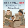 We're Moving...Again: A Children's Book About Military Relocation