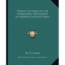 Twelve Lectures on the Harmonial Philosophy of Andrew Jackson Davis