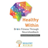 Healthy Within: Brain Fitness through Neurofeedback