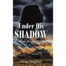 Under His Shadow: Based on a True Story