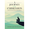 A Journey in the 4th Dimension: A Primer On Good Living Through Meditation