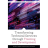 Transforming Technical Services through Training and Development