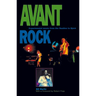 Avant Rock: Experimental Music from the Beatles to Bjork
