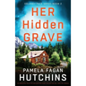 Her Hidden Grave: An absolutely addictive and gripping crime thriller that will have you hooked