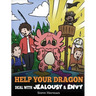 Help Your Dragon Deal with Jealousy and Envy: A Story About Handling Envy and Jealousy