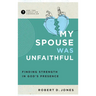 My Spouse Was Unfaithful: Finding Strength in God's Presence