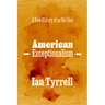 American Exceptionalism: A New History of an Old Idea