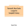 Yarmouth, Nova Scotia: a sequel to Campbell's history