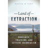 Land of Extraction: Property, Fracking, and Settler Colonialism