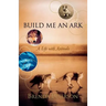 Build Me an Ark: A Life with Animals
