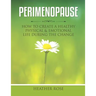 Perimenopause: How to Create A Healthy Physical & Emotional Life During the Change