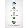 The Planet Remade: How Geoengineering Could Change the World