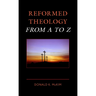 Reformed Theology from A to Z