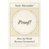 Proof!: How the World Became Geometrical