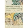 Addiction Recovery at Texas Tech University: Where It All Began