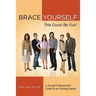 Brace Yourself, This Could Be Fun!: A Young Professional's Guide to an Exciting Career