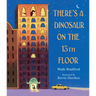 There's a Dinosaur on the 13th Floor