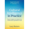 Cultural Intelligence in Practice: Expert insights for trainers in a multicultural, globalised world