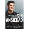 Construyendo Una Vida Sin Ansiedad / Building a Non-Anxious Life