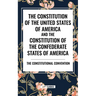 Constitution of the United States of America and the Constitution of the Confederate States of America