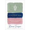 A Confident Mom: Simple Ways to Give Your Child What They Need Most