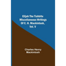 Elijah The Tishbite. Miscellaneous Writings Of C. H. Mackintosh, Vol. V