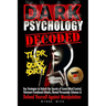 Dark Psychology Decoded - TL;DR The Quick & Dirty: Defend Yourself Against Manipulation with This Ultimate Pro Tip Playbook