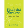 The Financial Pinwheel: Building Your Perpetual Financial Energy Machine